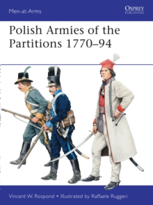 Polish Armies of the Partitions 1770-94, Paperback / softback Book Polish Armies of the Partitions 1770-94, Paperback / softback Book