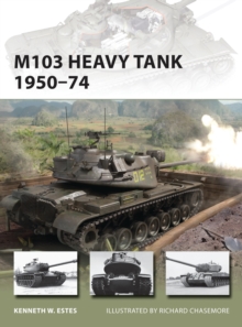 M103 Heavy Tank 1950-74, Paperback / softback Book M103 Heavy Tank 1950-74, Paperback / softback Book