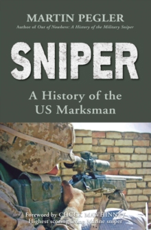 Sniper : A History of the Us Marksman