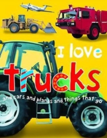 I Love Trucks, Board book Book I Love Trucks, Board book Book