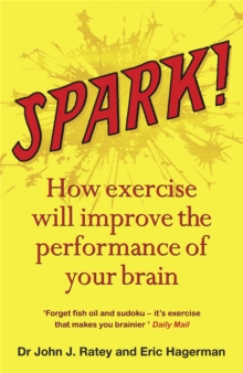 Spark! : The Revolutionary New Science of Exercise and the Brain, Paperback Book Spark! : The Revolutionary New Science of Exercise and the Brain, Paperback Book