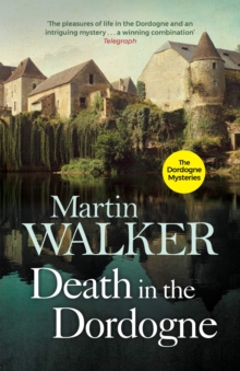 Death in the Dordogne : Uncover the dark secrets lurking in an idyllic French town