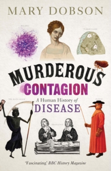 Murderous Contagion : A Human History of Disease