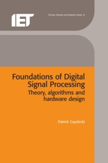 Foundations of Digital Signal Processing : Theory, algorithms and hardware design