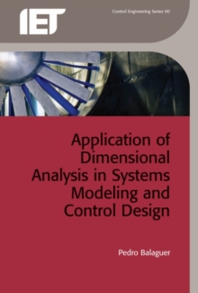 Application of Dimensional Analysis in Systems Modeling and Control Design, Hardback Book Application of Dimensional Analysis in Systems Modeling and Control Design, Hardback Book