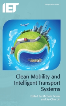 Clean Mobility and Intelligent Transport Systems, Hardback Book Clean Mobility and Intelligent Transport Systems, Hardback Book