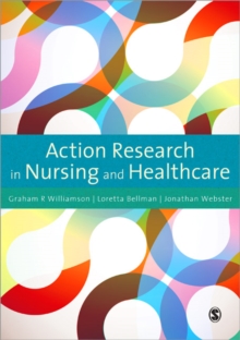 Action Research in Nursing and Healthcare, Paperback / softback Book Action Research in Nursing and Healthcare, Paperback / softback Book