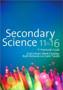 Secondary Science 11 to 16 : A Practical Guide, Paperback / softback Book Secondary Science 11 to 16 : A Practical Guide, Paperback / softback Book