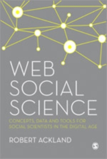 Web Social Science : Concepts, Data and Tools for Social Scientists in the Digital Age, Hardback Book Web Social Science : Concepts, Data and Tools for Social Scientists in the Digital Age, Hardback Book