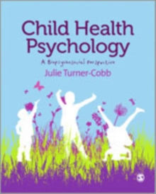 Child Health Psychology : A Biopsychosocial Perspective, Hardback Book Child Health Psychology : A Biopsychosocial Perspective, Hardback Book