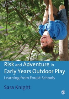 Risk & Adventure in Early Years Outdoor Play : Learning from Forest Schools