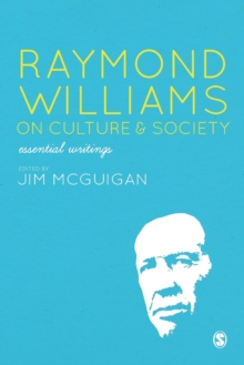 Raymond Williams on Culture and Society : Essential Writings, Paperback / softback Book Raymond Williams on Culture and Society : Essential Writings, Paperback / softback Book