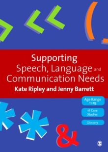 Supporting Speech, Language & Communication Needs : Working with Students Aged 11 to 19