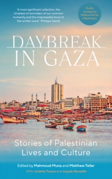 Daybreak in Gaza : Stories of Palestinian Lives and Culture