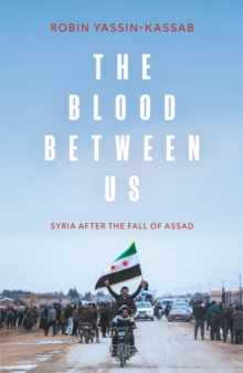 The Blood Between Us : Syria After the Fall of Assad