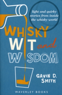 Whisky Wit and Wisdom : Light and Quirky Stories from Inside the Whisky World, Paperback Book Whisky Wit and Wisdom : Light and Quirky Stories from Inside the Whisky World, Paperback Book