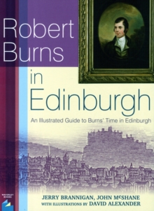 Robert Burns in Edinburgh : An Illustrated Guide to Burns' Time in Edinburgh