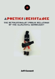 A Poetics of Resistance : The Revolutionary Public Relations of the Zapatista Insurgency