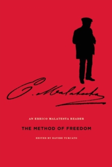 The Method Of Freedom : An Errico Malatesta Reader, Paperback / softback Book The Method Of Freedom : An Errico Malatesta Reader, Paperback / softback Book
