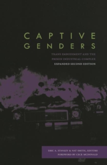 Captive Genders : Trans Embodiment and the Prison Industrial Complex, Second Edition