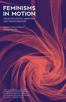 Feminisms in Motion : Voices for Justice, Liberation, and Transformation