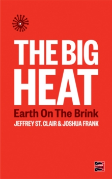 The Big Heat : Earth on the Brink, Paperback / softback Book The Big Heat : Earth on the Brink, Paperback / softback Book