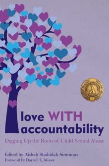 Love WITH Accountability : Digging up the Roots of Child Sexual Abuse