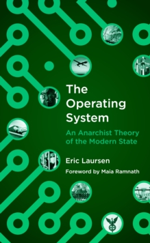 The Operating System : An Anarchist Theory of the Modern State