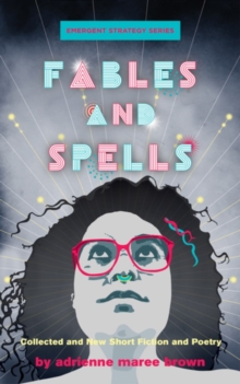 Fables And Spells : Collected and New Short Fiction and Poetry