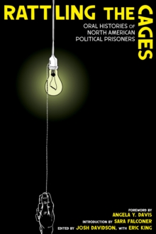 Rattling the Cages : Oral Histories of North American Political Prisoners