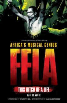 Fela: This Bitch of a Life: The Authorized Biography of Africa's Musical, Paperback Book Fela: This Bitch of a Life: The Authorized Biography of Africa's Musical, Paperback Book