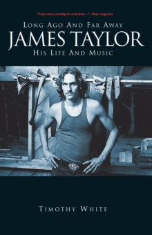 Long Ago and Far Away: James Taylor : His Life and Music, Paperback Book Long Ago and Far Away: James Taylor : His Life and Music, Paperback Book