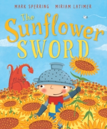The Sunflower Sword, Paperback / softback Book The Sunflower Sword, Paperback / softback Book