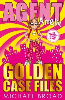 Agent Amelia: Golden Case Files, Paperback / softback Book Agent Amelia: Golden Case Files, Paperback / softback Book