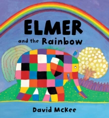 Elmer and the Rainbow Board Book, Board book Book Elmer and the Rainbow Board Book, Board book Book
