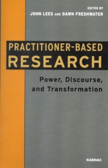 Practitioner-Based Research : Power, Discourse and Transformation