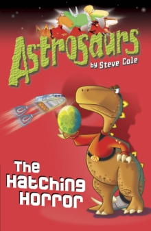 Astrosaurs 2: The Hatching Horror, Paperback / softback Book Astrosaurs 2: The Hatching Horror, Paperback / softback Book