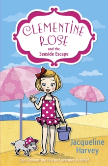 Clementine Rose and the Seaside Escape, Paperback / softback Book Clementine Rose and the Seaside Escape, Paperback / softback Book