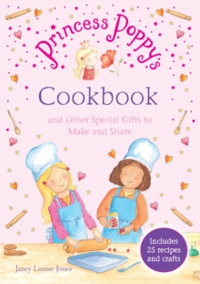 Princess Poppy's Cookbook : And Other Special Gifts to Make and Share, Paperback Book Princess Poppy's Cookbook : And Other Special Gifts to Make and Share, Paperback Book