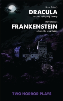 Dracula and Frankenstein : Two Horror Plays