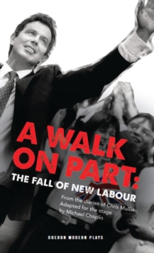 A Walk On Part : The Fall of New Labour, Paperback Book A Walk On Part : The Fall of New Labour, Paperback Book