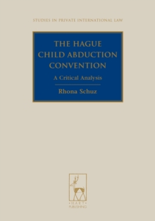 The Hague Child Abduction Convention : A Critical Analysis, Hardback Book The Hague Child Abduction Convention : A Critical Analysis, Hardback Book