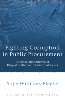 Fighting Corruption in Public Procurement : A Comparative Analysis of Disqualification or Debarment Measures, Hardback Book Fighting Corruption in Public Procurement : A Comparative Analysis of Disqualification or Debarment Measures, Hardback Book