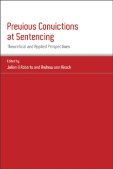 Previous Convictions at Sentencing : Theoretical and Applied Perspectives, Hardback Book Previous Convictions at Sentencing : Theoretical and Applied Perspectives, Hardback Book