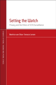 Setting the Watch : Privacy and the Ethics of CCTV Surveillance, Hardback Book Setting the Watch : Privacy and the Ethics of CCTV Surveillance, Hardback Book