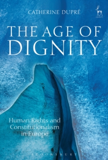 The Age of Dignity : Human Rights and Constitutionalism in Europe, Hardback Book The Age of Dignity : Human Rights and Constitutionalism in Europe, Hardback Book