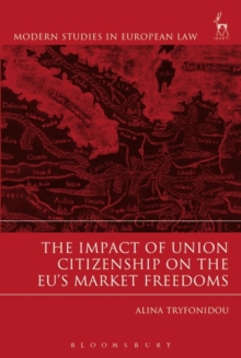 The Impact of Union Citizenship on the Eu's Market Freedoms, Hardback Book The Impact of Union Citizenship on the Eu's Market Freedoms, Hardback Book