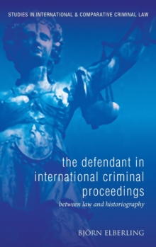 The Defendant in International Criminal Proceedings : Between Law and Historiography, Hardback Book The Defendant in International Criminal Proceedings : Between Law and Historiography, Hardback Book