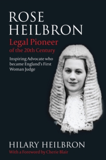 Rose Heilbron : Legal Pioneer of the 20th Century: Inspiring Advocate Who Became England's First Woman Judge, Hardback Book Rose Heilbron : Legal Pioneer of the 20th Century: Inspiring Advocate Who Became England's First Woman Judge, Hardback Book