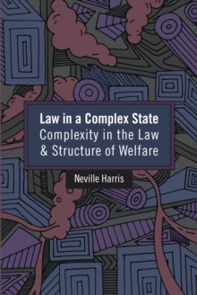 Law in a Complex State : Complexity in the Law and Structure of Welfare, Paperback / softback Book Law in a Complex State : Complexity in the Law and Structure of Welfare, Paperback / softback Book